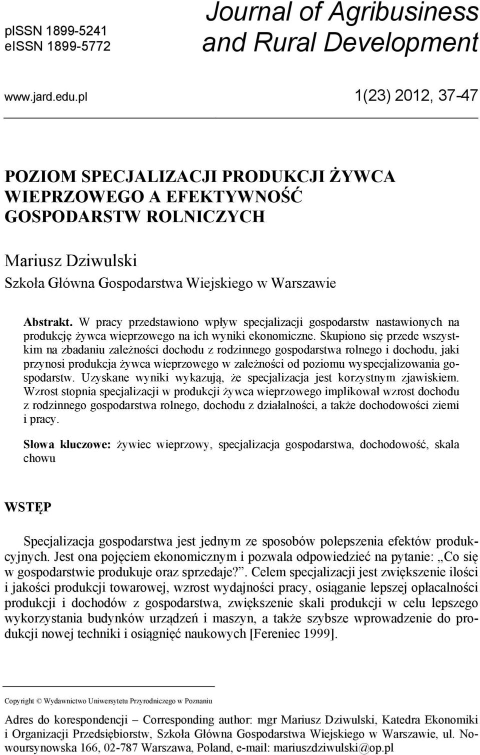 W pracy przedstawiono wpływ specjalizacji gospodarstw nastawionych na produkcję żywca wieprzowego na ich wyniki ekonomiczne.