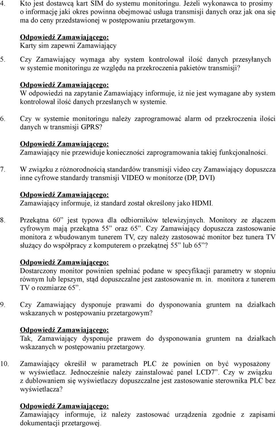 Czy Zamawiający wymaga aby system kontrolował ilość danych przesyłanych w systemie monitoringu ze względu na przekroczenia pakietów transmisji?