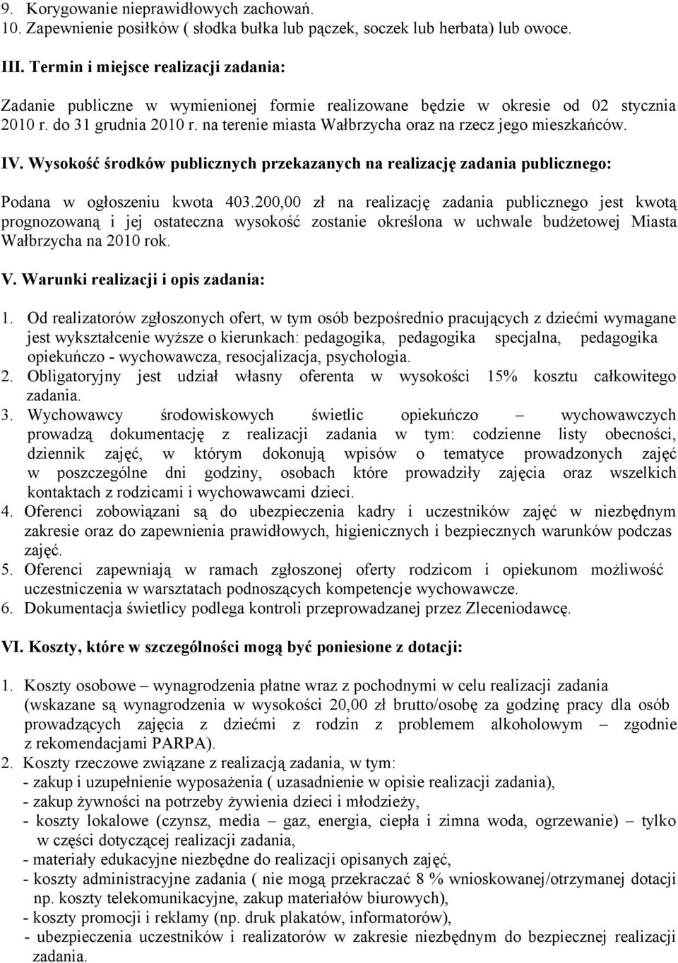 na terenie miasta Wałbrzycha oraz na rzecz jego mieszkańców. IV. Wysokość środków publicznych przekazanych na realizację zadania publicznego: Podana w ogłoszeniu kwota 403.