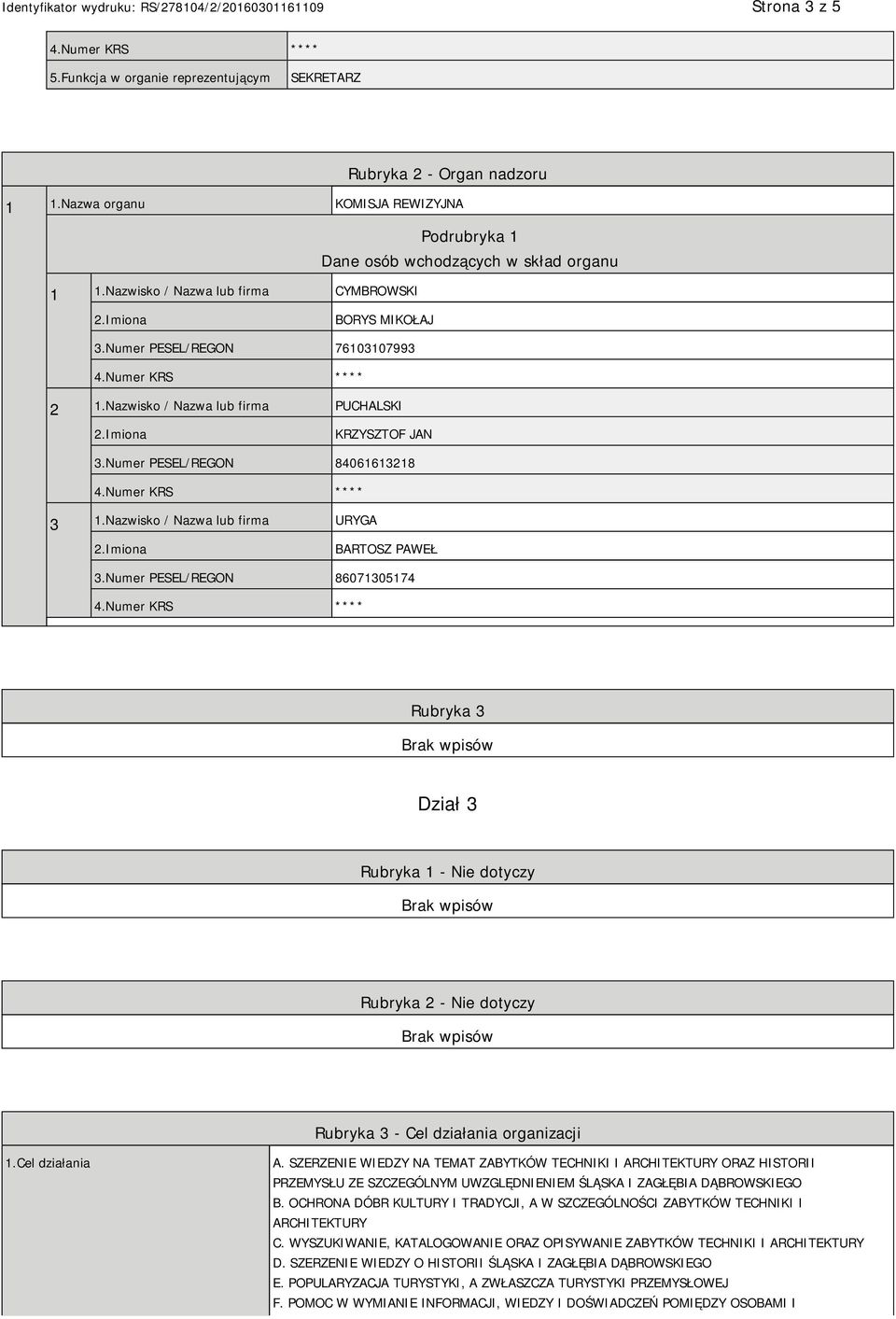 Numer PESEL/REGON 86071305174 Rubryka 3 Dział 3 Rubryka 1 - Nie dotyczy Rubryka 2 - Nie dotyczy Rubryka 3 - Cel działania organizacji 1.Cel działania A.