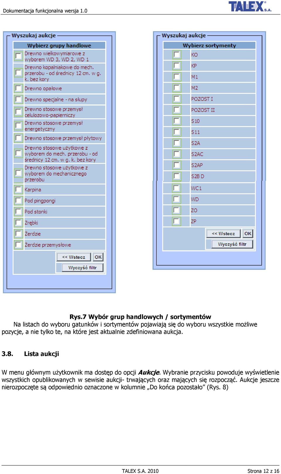 Lista aukcji W menu głównym użytkownik ma dostęp do opcji Aukcje.