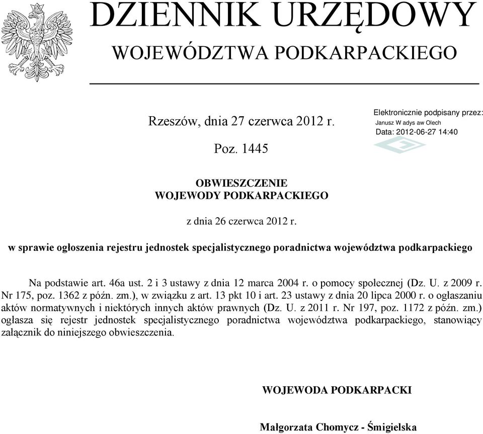 z 2009 r. Nr 175, poz. 62 z późn. zm.), w związku z art. pkt 10 i art. 23 ustawy z dnia 20 lipca 2000 r. o ogłaszaniu aktów normatywnych i niektórych innych aktów prawnych (Dz. U.