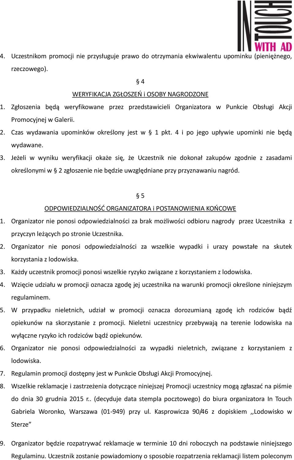 4 i po jego upływie upominki nie będą wydawane. 3.