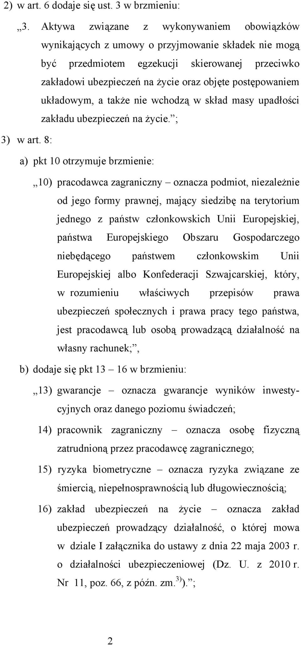 układowym, a także nie wchodzą w skład masy upadłości zakładu ubezpieczeń na życie. ; 3) w art.