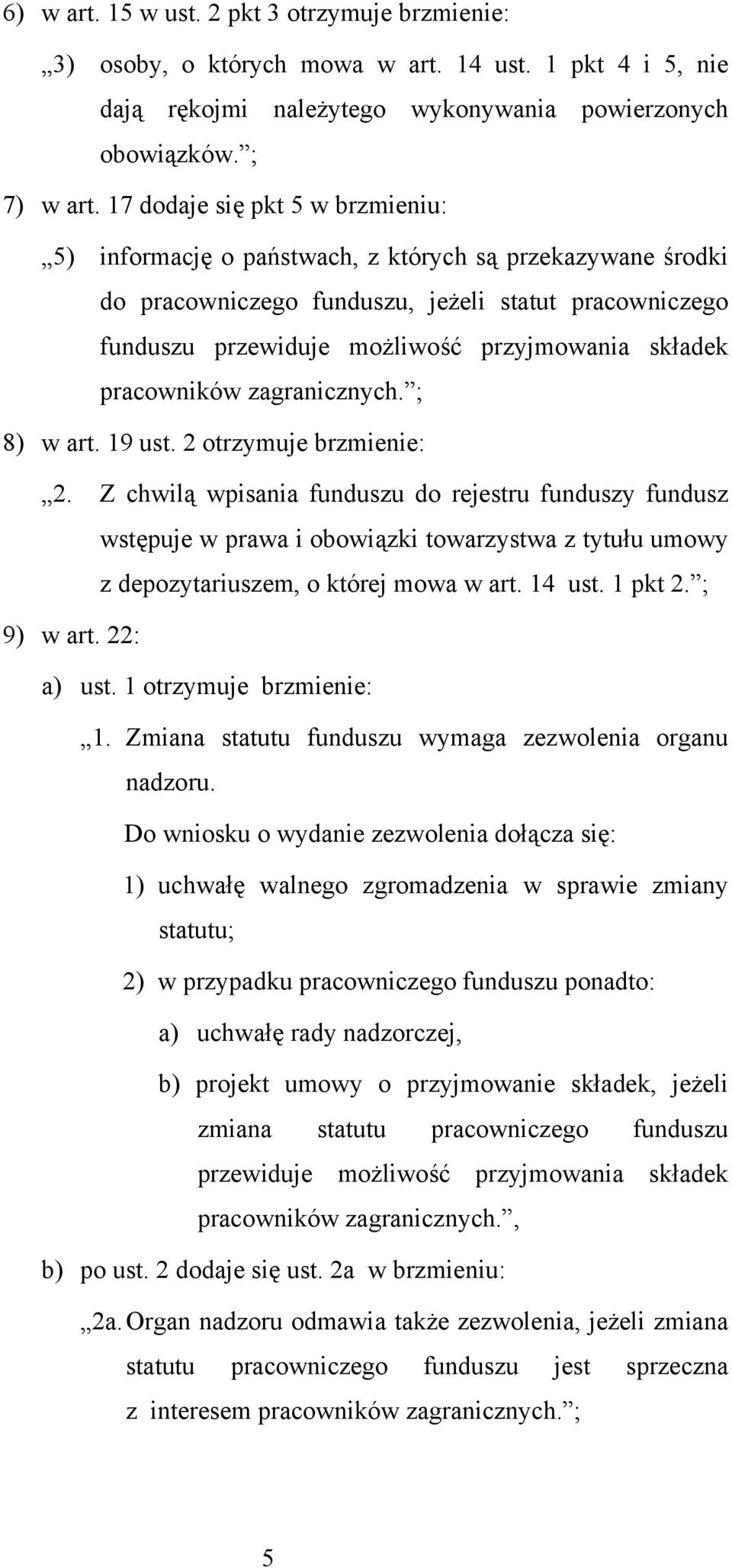 pracowników zagranicznych. ; 8) w art. 19 ust. 2 otrzymuje brzmienie: 2.