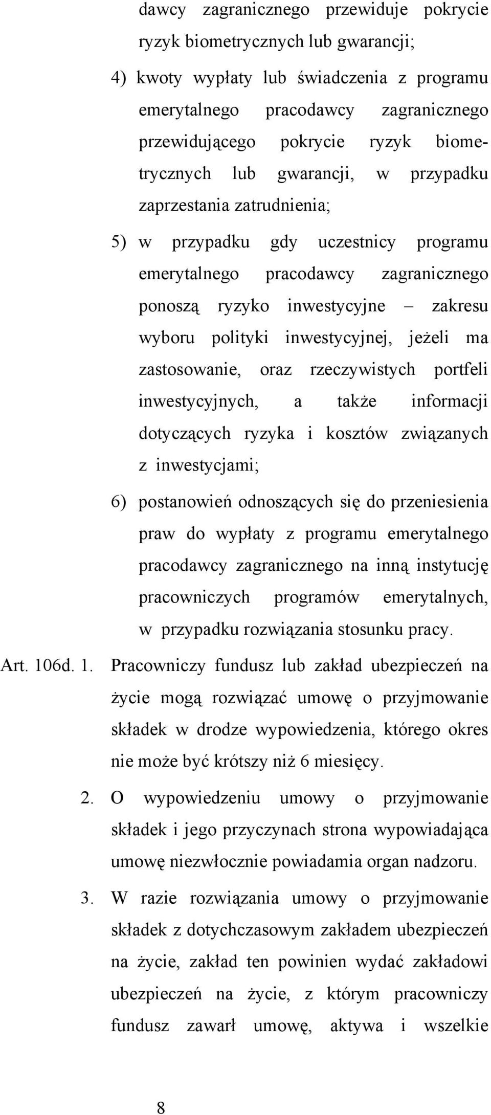 inwestycyjnej, jeżeli ma zastosowanie, oraz rzeczywistych portfeli inwestycyjnych, a także informacji dotyczących ryzyka i kosztów związanych z inwestycjami; 6) postanowień odnoszących się do