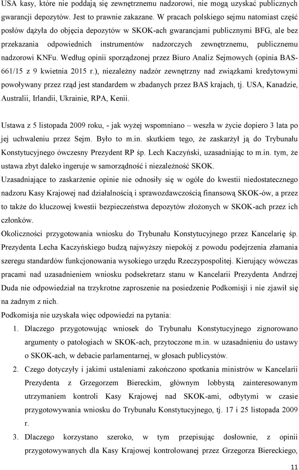 publicznemu nadzorowi KNFu. Według opinii sporządzonej przez Biuro Analiz Sejmowych (opinia BAS- 661/15 z 9 kwietnia 2015 r.