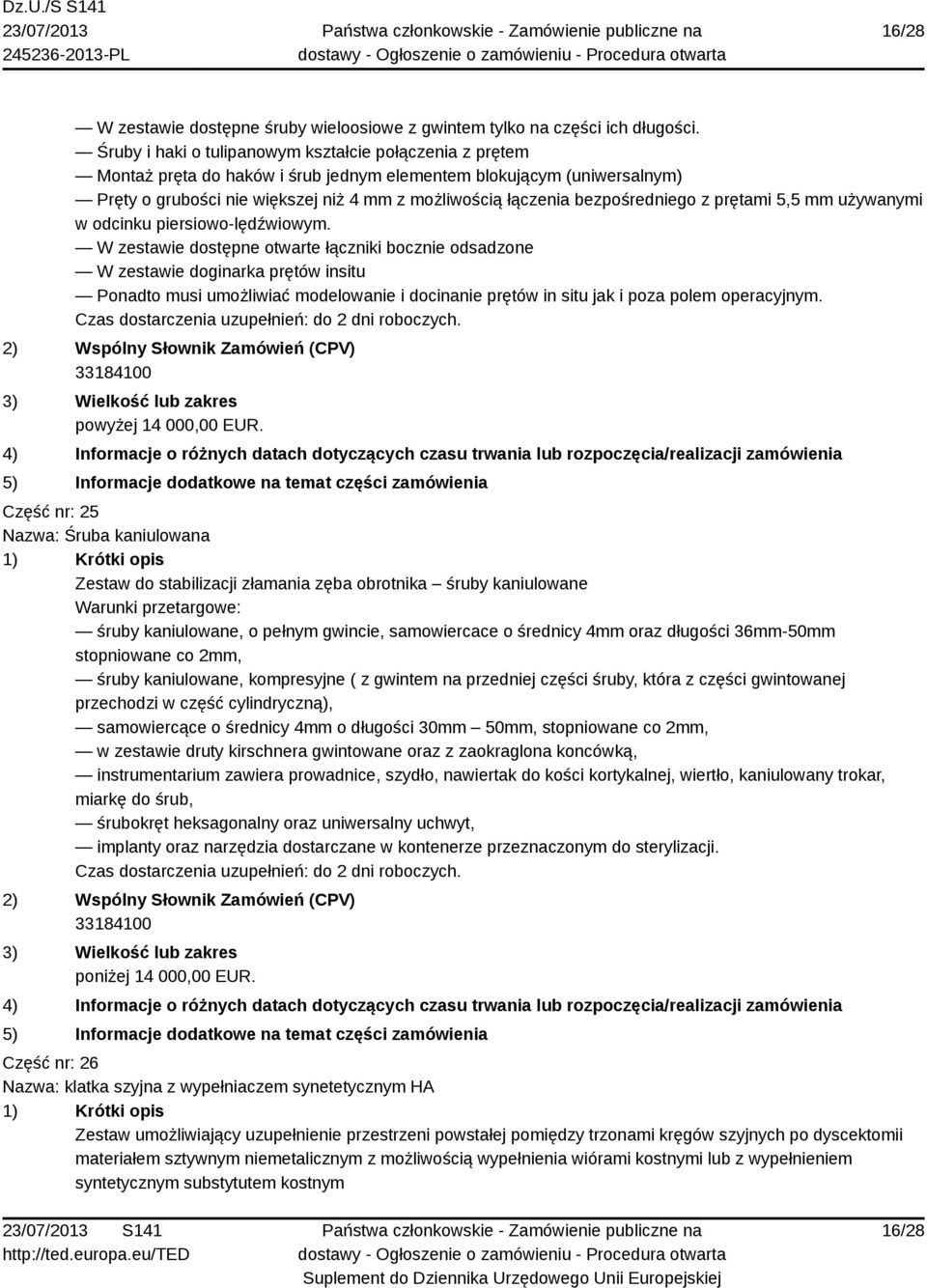 bezpośredniego z prętami 5,5 mm używanymi w odcinku piersiowo-lędźwiowym.