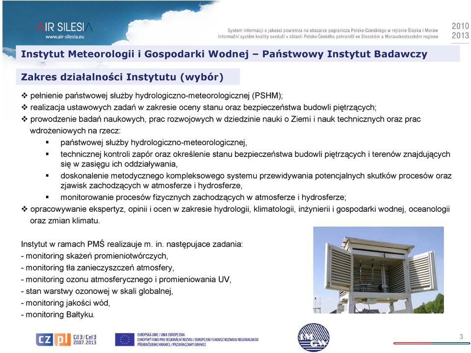 państwowej służby hydrologiczno-meteorologicznej, technicznej kontroli zapór oraz określenie stanu bezpieczeństwa budowli piętrzących i terenów znajdujących się w zasięgu ich oddziaływania,