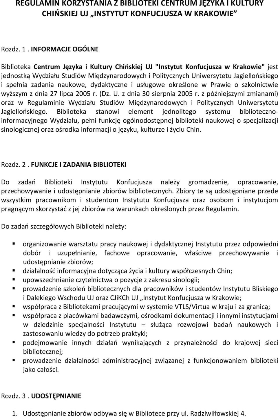 spełnia zadania naukowe, dydaktyczne i usługowe określone w Prawie o szkolnictwie wyższym z dnia 27 lipca 2005 r. (Dz. U. z dnia 30 sierpnia 2005 r.