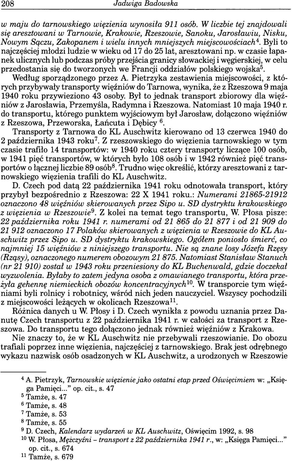 Byli to najczęściej młodzi ludzie w wieku od 17 do 25 lat, aresztowani np.