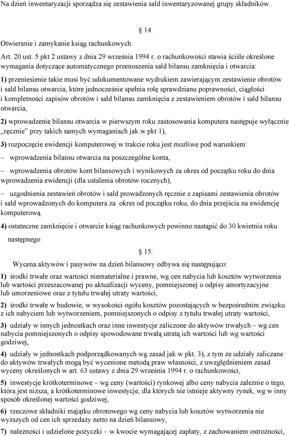 zestawienie obrotów i sald bilansu otwarcia, które jednocześnie spełnia rolę sprawdzianu poprawności, ciągłości i kompletności zapisów obrotów i sald bilansu zamknięcia z zestawieniem obrotów i sald