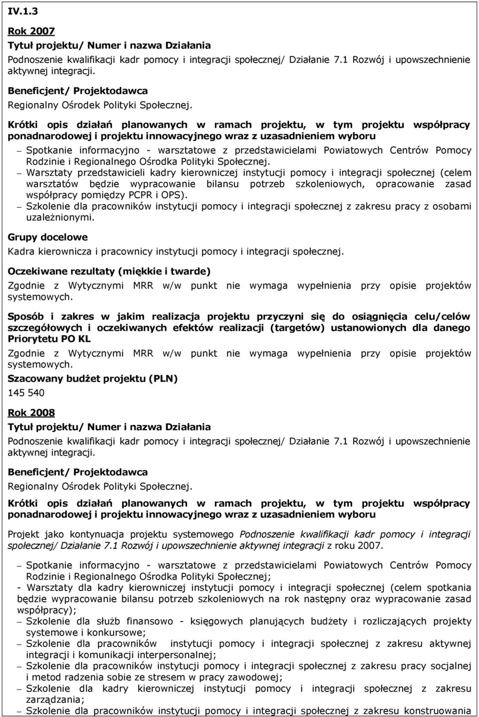 Krótki opis działań planowanych w ramach projektu, w tym projektu współpracy ponadnarodowej i projektu innowacyjnego wraz z uzasadnieniem wyboru Spotkanie informacyjno - warsztatowe z