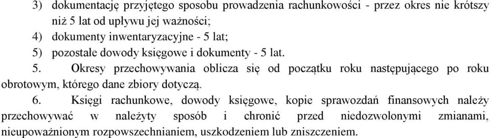 6. Księgi rachunkowe, dowody księgowe, kopie sprawozdań finansowych należy przechowywać w należyty sposób i chronić przed