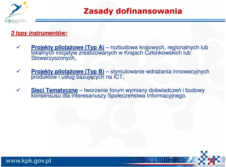 (Typ B) stymulowanie wdraŝania ania innowacyjnych produktów w i usług ug bazujących na ICT, Sieci Tematyczne