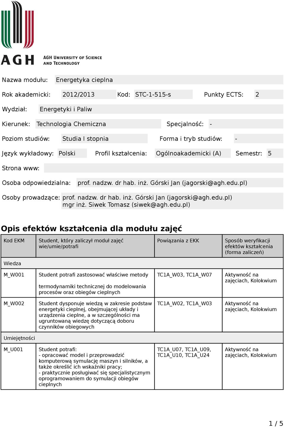 pl) Osoby prowadzące: prof. nadzw. dr hab. inż. Górski Jan (jagorski@agh.edu.