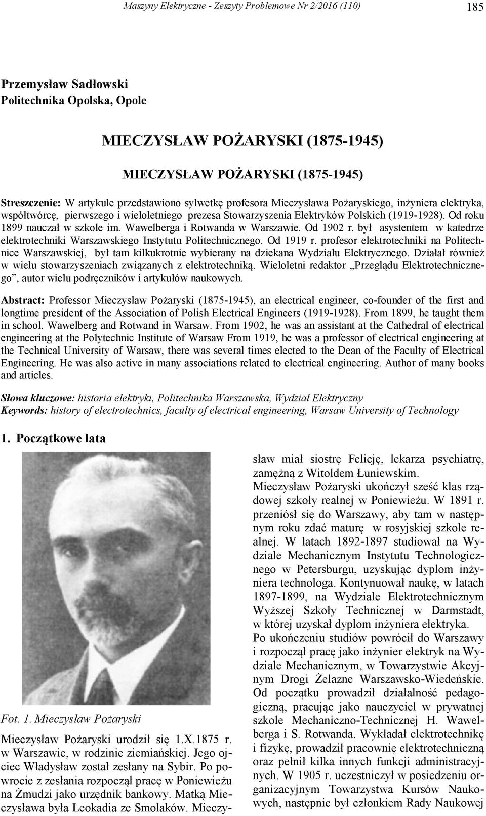 Od roku 1899 nauczał w szkole im. Wawelberga i Rotwanda w Warszawie. Od 1902 r. był asystentem w katedrze elektrotechniki Warszawskiego Instytutu Politechnicznego. Od 1919 r.