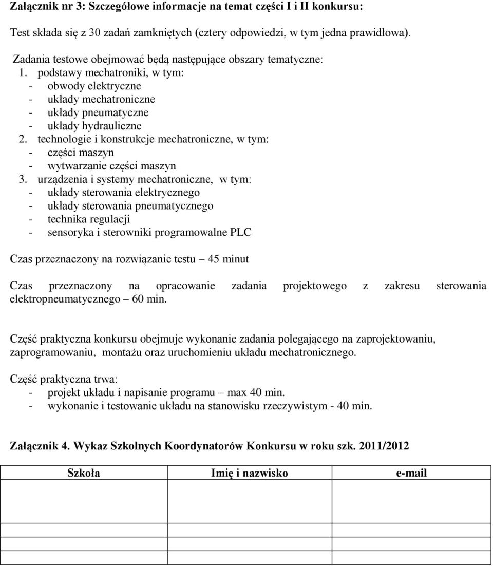 technologie i konstrukcje mechatroniczne, w tym: - części maszyn - wytwarzanie części maszyn 3.