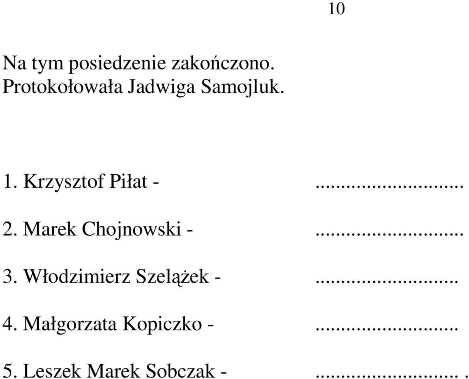 Krzysztof Piłat -... 2. Marek Chojnowski -... 3.