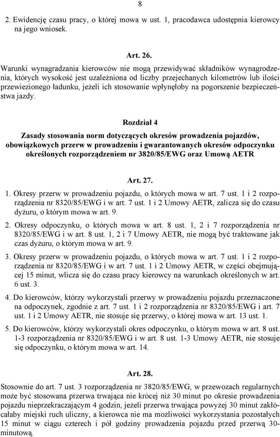 stosowanie wpłynęłoby na pogorszenie bezpieczeństwa jazdy.