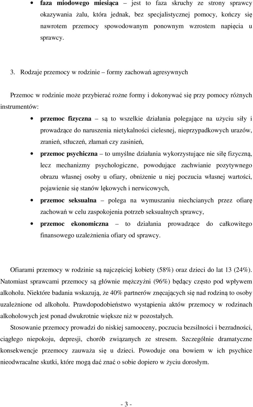 Rodzaje przemocy w rodzinie formy zachowań agresywnych Przemoc w rodzinie może przybierać rożne formy i dokonywać się przy pomocy różnych instrumentów: przemoc fizyczna są to wszelkie działania