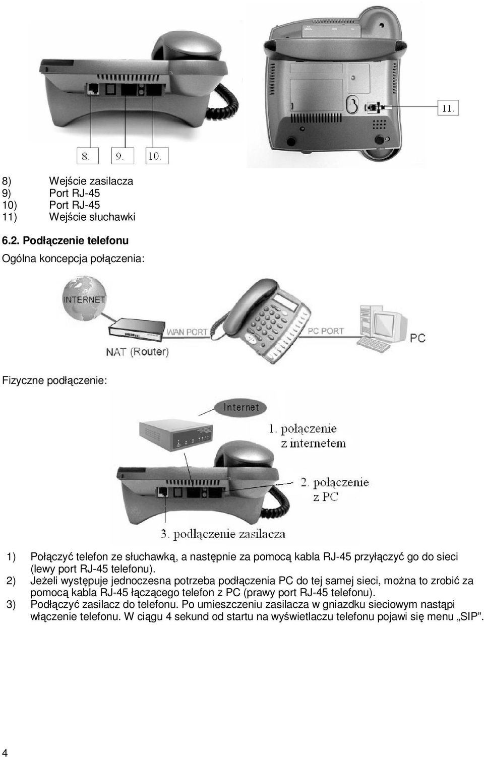 do sieci (lewy port RJ-45 telefonu).