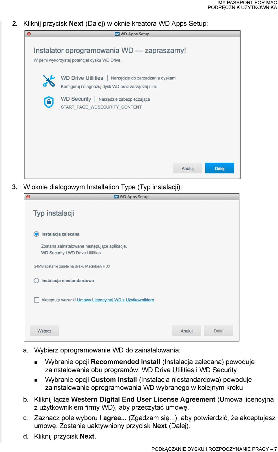 Custom Install (Instalacja niestandardowa) powoduje zainstalowanie oprogramowania WD wybranego w kolejnym kroku b.