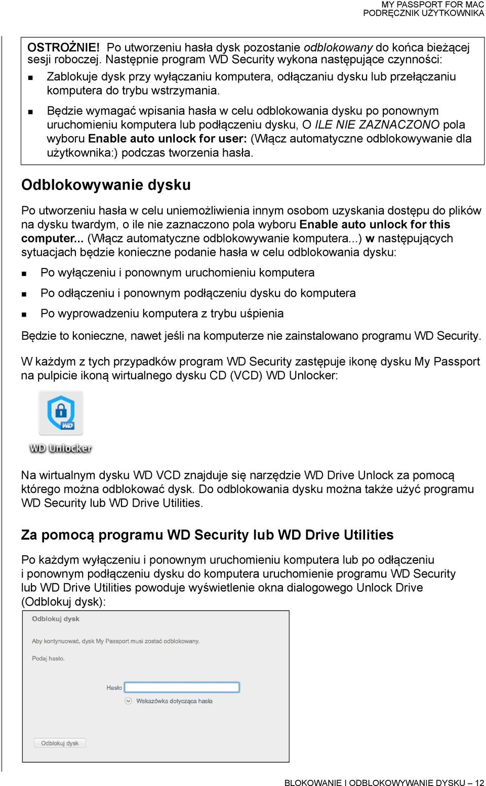 Będzie wymagać wpisania hasła w celu odblokowania dysku po ponownym uruchomieniu komputera lub podłączeniu dysku, O ILE NIE ZAZNACZONO pola wyboru Enable auto unlock for user: (Włącz automatyczne