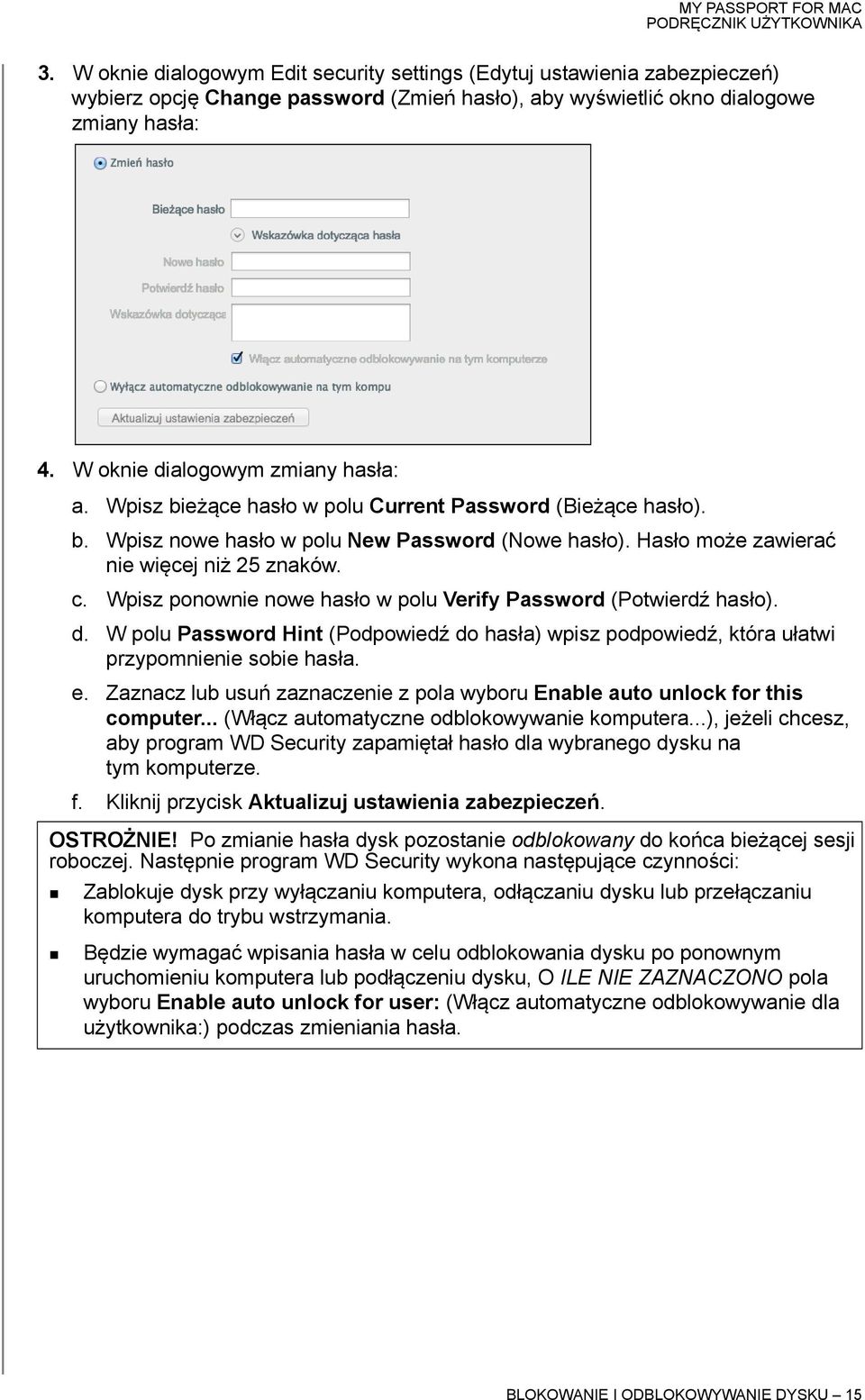 Wpisz ponownie nowe hasło w polu Verify Password (Potwierdź hasło). d. W polu Password Hint (Podpowiedź do hasła) wpisz podpowiedź, która ułatwi przypomnienie sobie hasła. e.