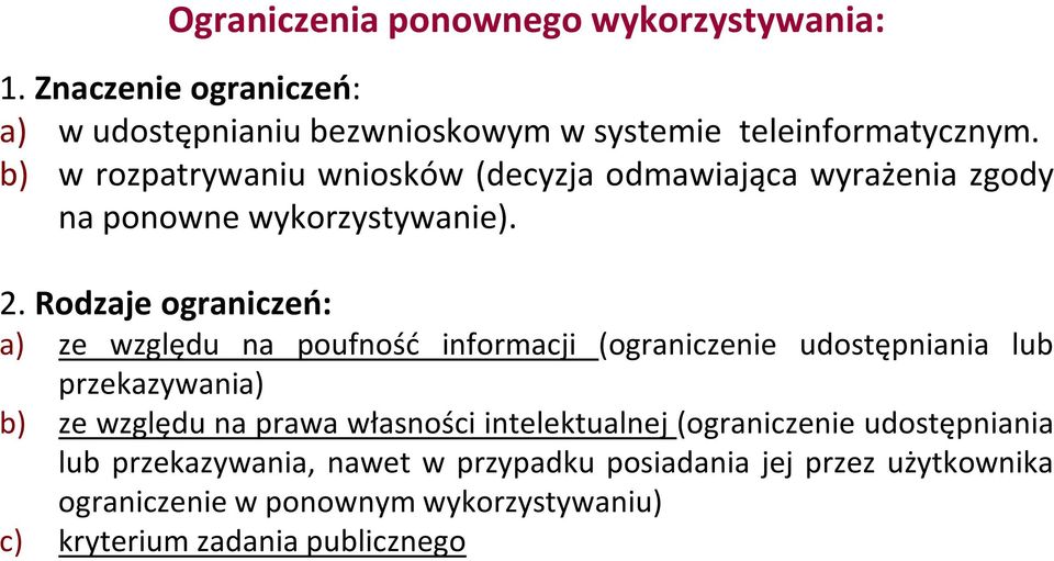 Rodzaje ograniczeń: a) ze względu na poufność informacji (ograniczenie udostępniania lub przekazywania) b) ze względu na prawa własności