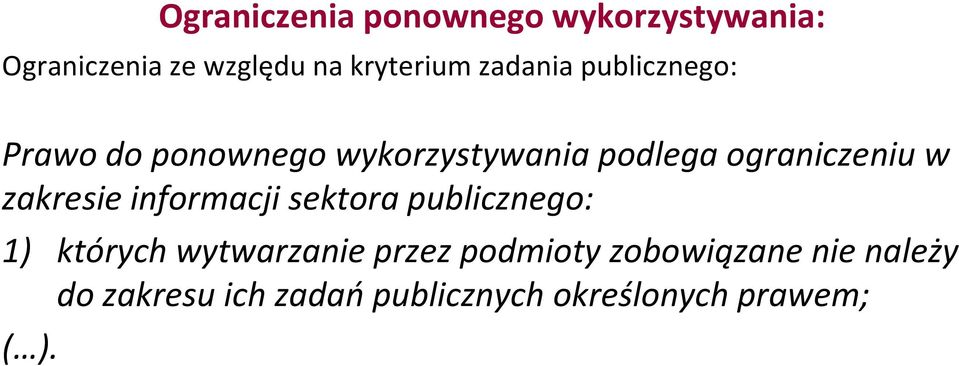 zakresie informacji sektora publicznego: 1) których wytwarzanie przez podmioty