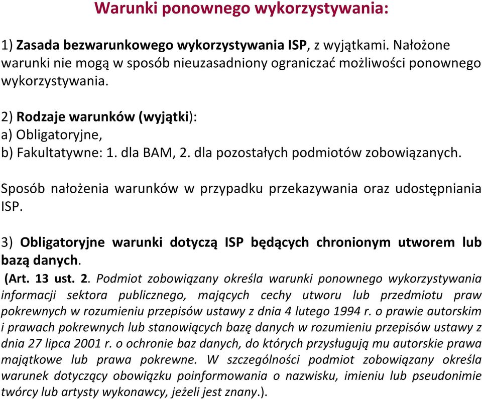 3) Obligatoryjne warunki dotyczą ISP będących chronionym utworem lub bazą danych. (Art. 13 ust. 2.