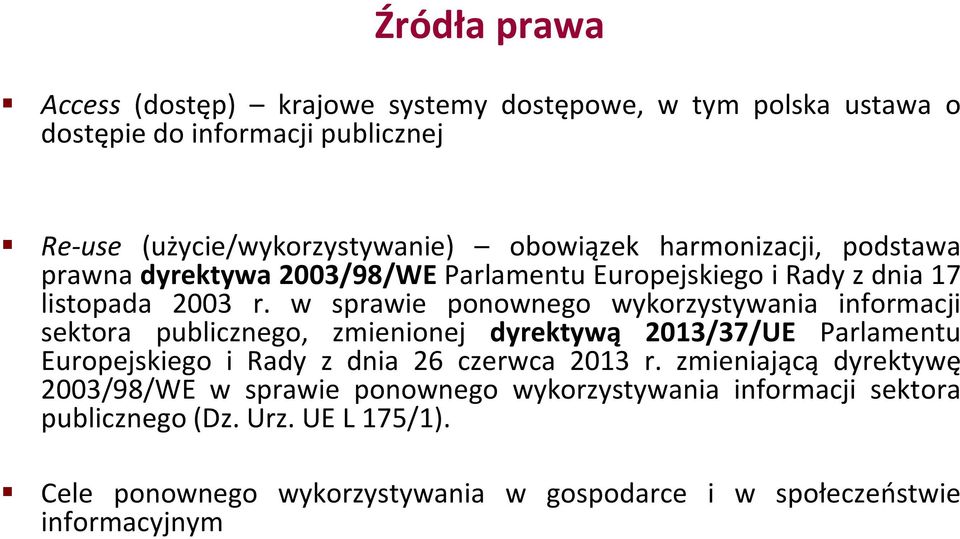 w sprawie ponownego wykorzystywania informacji sektora publicznego, zmienionej dyrektywą 2013/37/UE Parlamentu Europejskiego i Rady z dnia 26 czerwca 2013