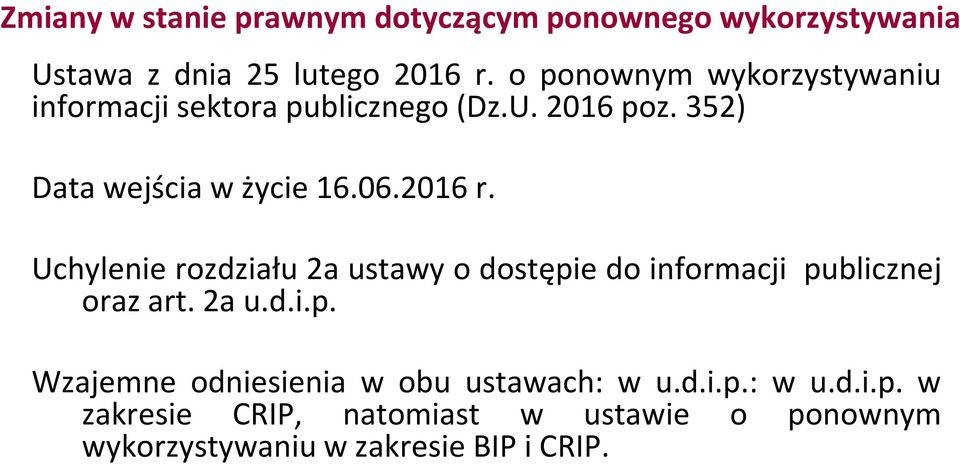 2016 r. Uchylenie rozdziału 2a ustawy o dostępie do informacji publicznej oraz art. 2a u.d.i.p. Wzajemne odniesienia w obu ustawach: w u.