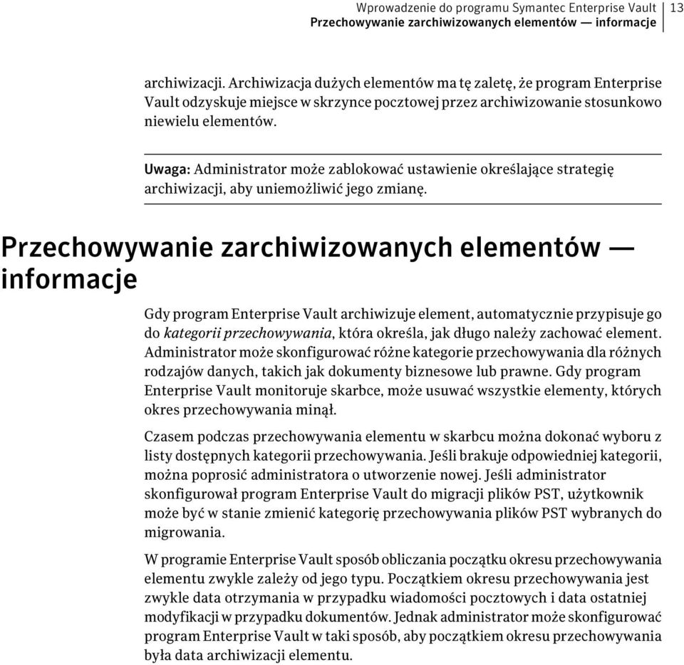 Uwaga: Administrator może zablokować ustawienie określające strategię archiwizacji, aby uniemożliwić jego zmianę.