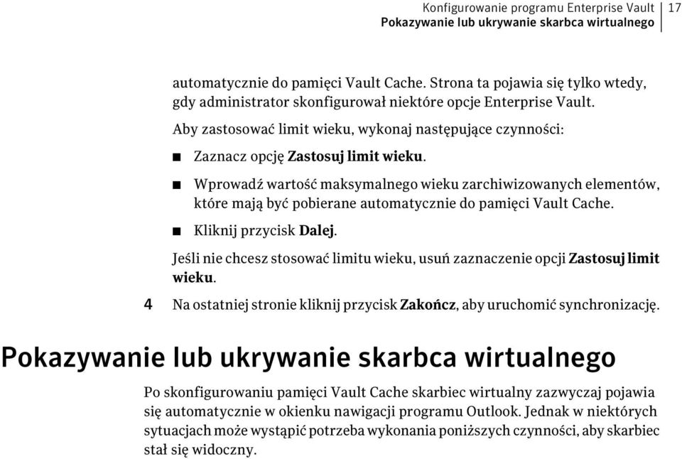 Wprowadź wartość maksymalnego wieku zarchiwizowanych elementów, które mają być pobierane automatycznie do pamięci Vault Cache. Kliknij przycisk Dalej.