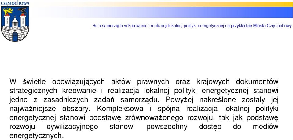 Powyżej nakreślone zostały jej najważniejsze obszary.