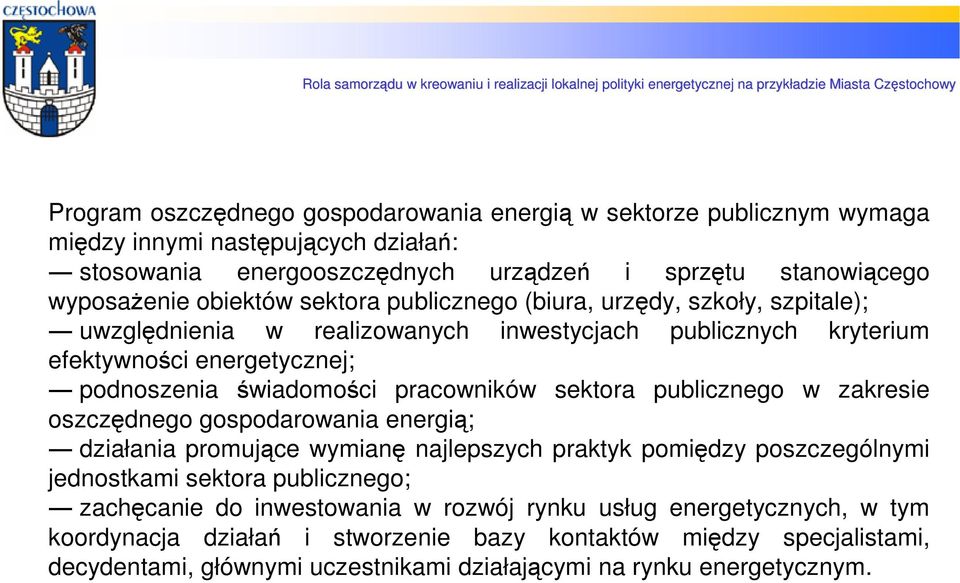 inwestycjach publicznych kryterium efektywności energetycznej; podnoszenia świadomości pracowników sektora publicznego w zakresie oszczędnego gospodarowania energią; działania promujące wymianę
