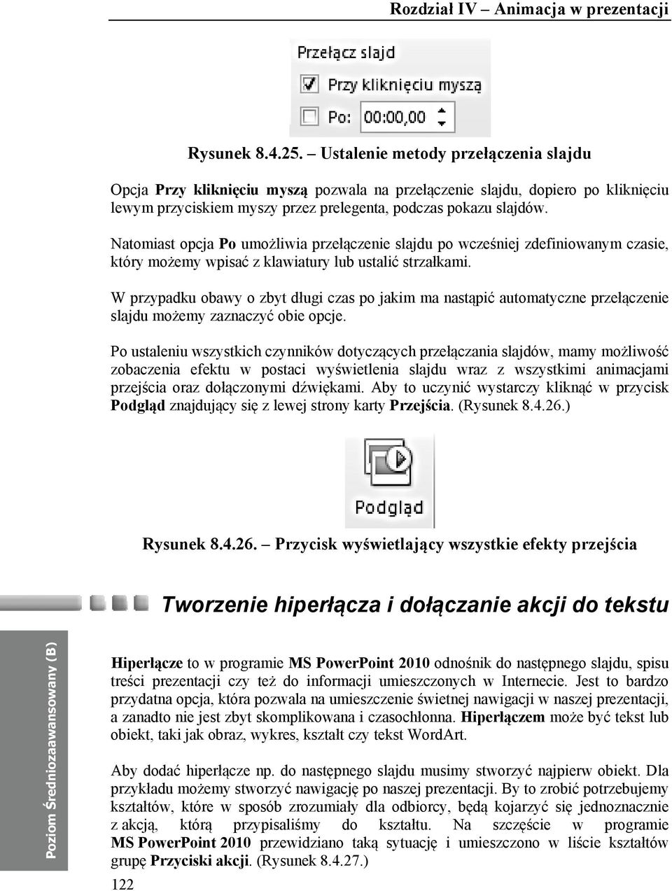 W przypadku obawy o zbyt długi czas po jakim ma nastąpić automatyczne przełączenie slajdu możemy zaznaczyć obie opcje.