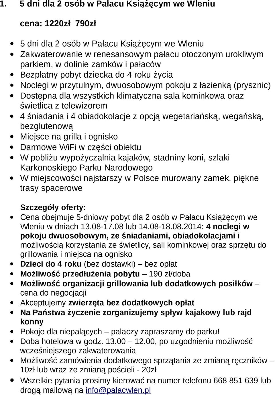 dla 2 osób w Pałacu Książęcym we pokoju dwuosobowym, ze śniadaniami, obiadokolacjami i Dzieci do 4 roku