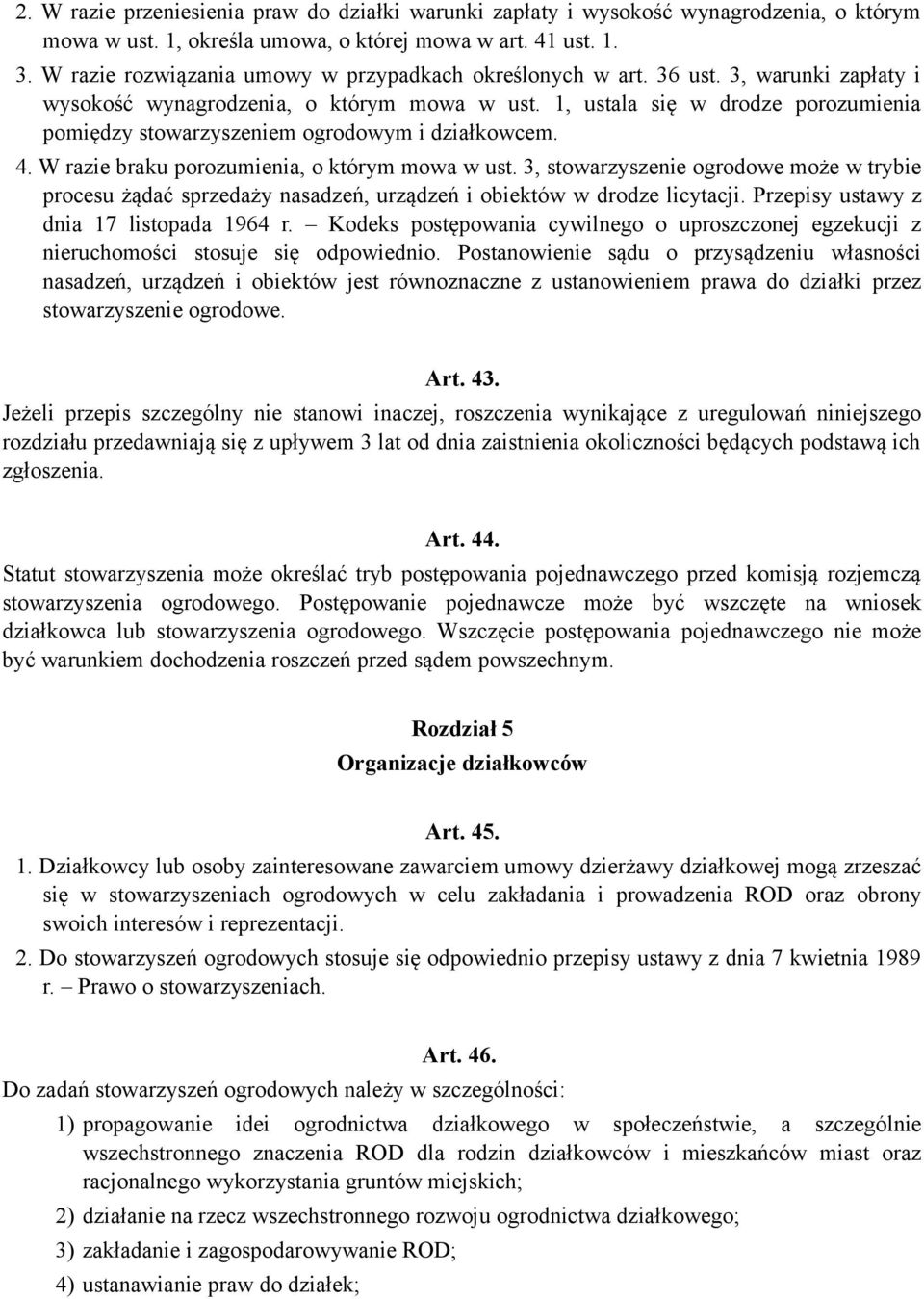 1, ustala się w drodze porozumienia pomiędzy stowarzyszeniem ogrodowym i działkowcem. 4. W razie braku porozumienia, o którym mowa w ust.