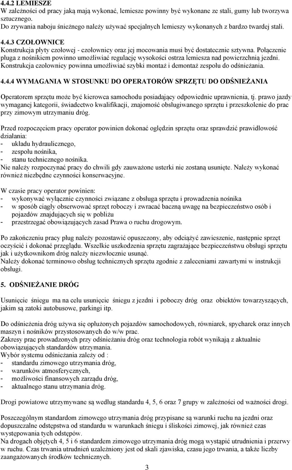 4.3 CZOŁOWNICE Konstrukcja płyty czołowej - czołownicy oraz jej mocowania musi być dostatecznie sztywna.