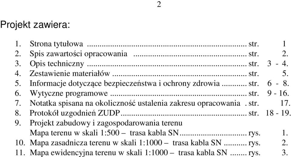 Notatka spisana na okoliczność ustalenia zakresu opracowania. str. 17. 8. Protokół uzgodnień ZUDP... str. 18-19. 9.