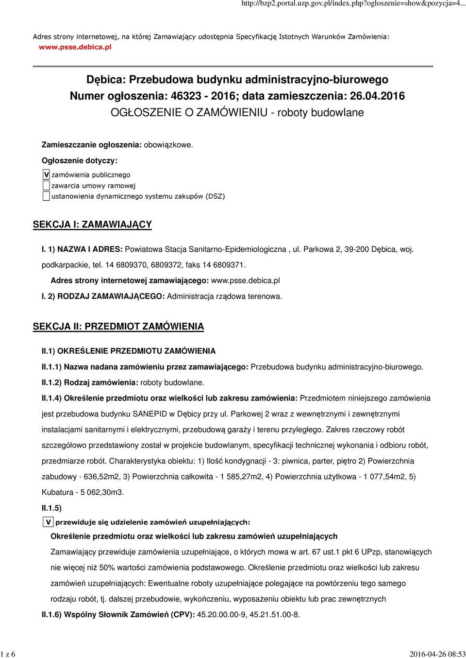 Ogłoszenie dotyczy: V zamówienia publicznego zawarcia umowy ramowej ustanowienia dynamicznego systemu zakupów (DSZ) SEKCJA I: ZAMAWIAJĄCY I.