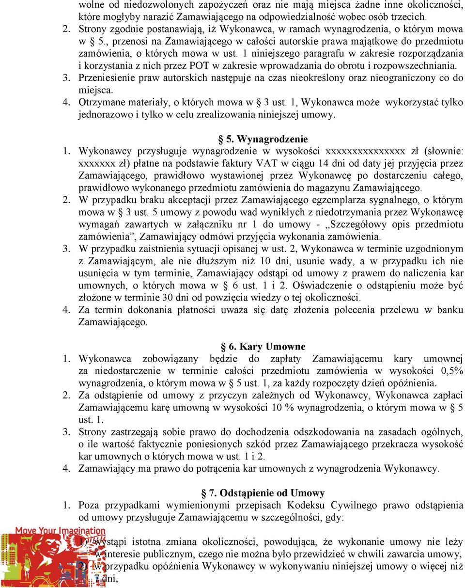 1 niniejszego paragrafu w zakresie rozporządzania i korzystania z nich przez POT w zakresie wprowadzania do obrotu i rozpowszechniania. 3.