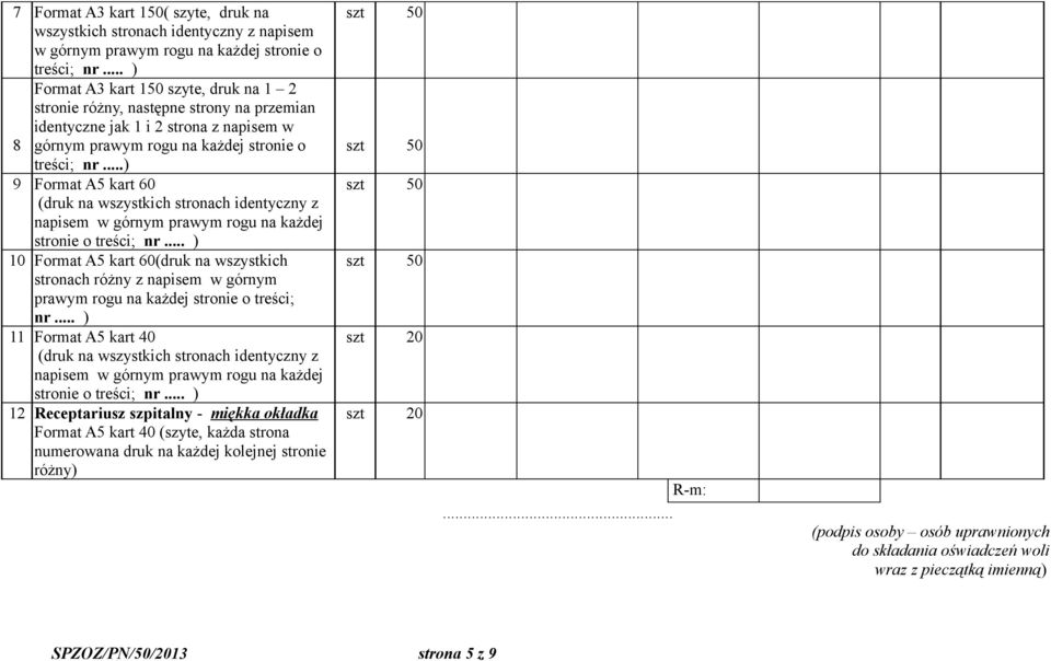 ..) 9 Format A5 kart 60 (druk na wszystkich stronach identyczny z napisem w górnym prawym rogu na każdej stronie o treści; nr.