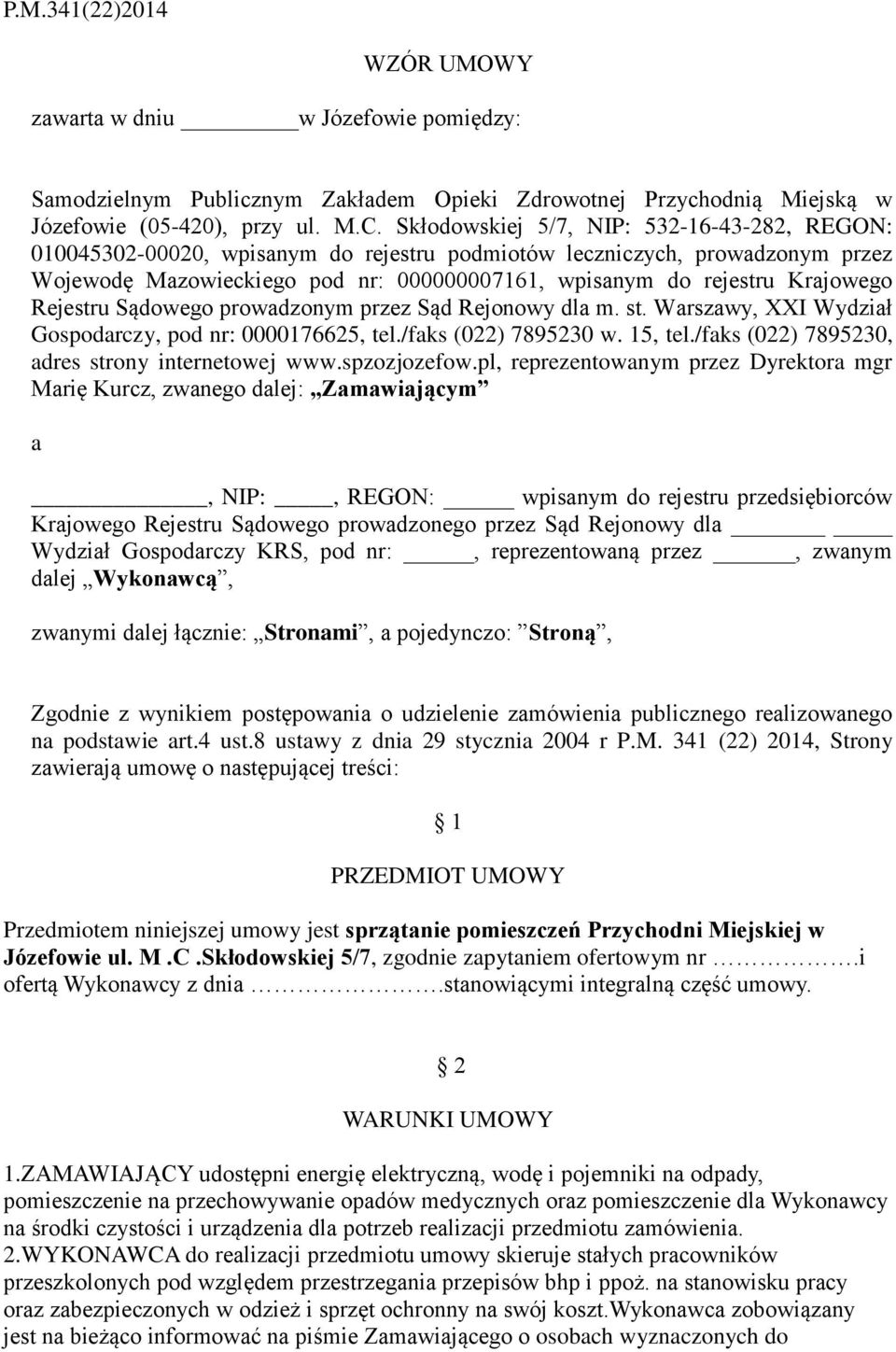 Rejestru Sądowego prowadzonym przez Sąd Rejonowy dla m. st. Warszawy, XXI Wydział Gospodarczy, pod nr: 0000176625, tel./faks (022) 7895230 w. 15, tel.