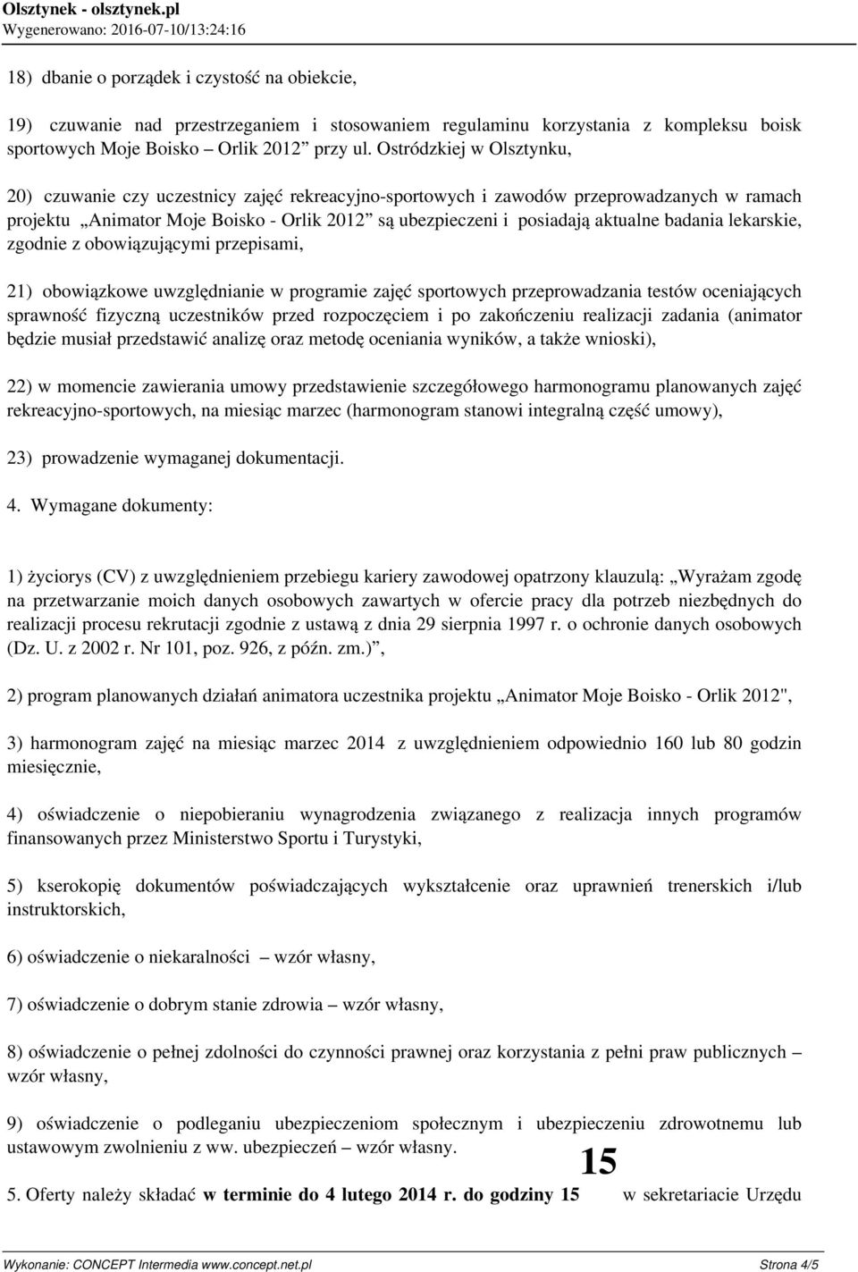 badania lekarskie, zgodnie z obowiązującymi przepisami, 21) obowiązkowe uwzględnianie w programie zajęć sportowych przeprowadzania testów oceniających sprawność fizyczną uczestników przed