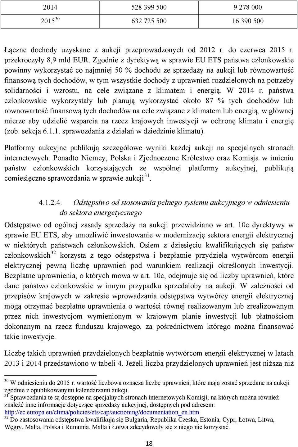 uprawnień rozdzielonych na potrzeby solidarności i wzrostu, na cele związane z klimatem i energią. W 2014 r.