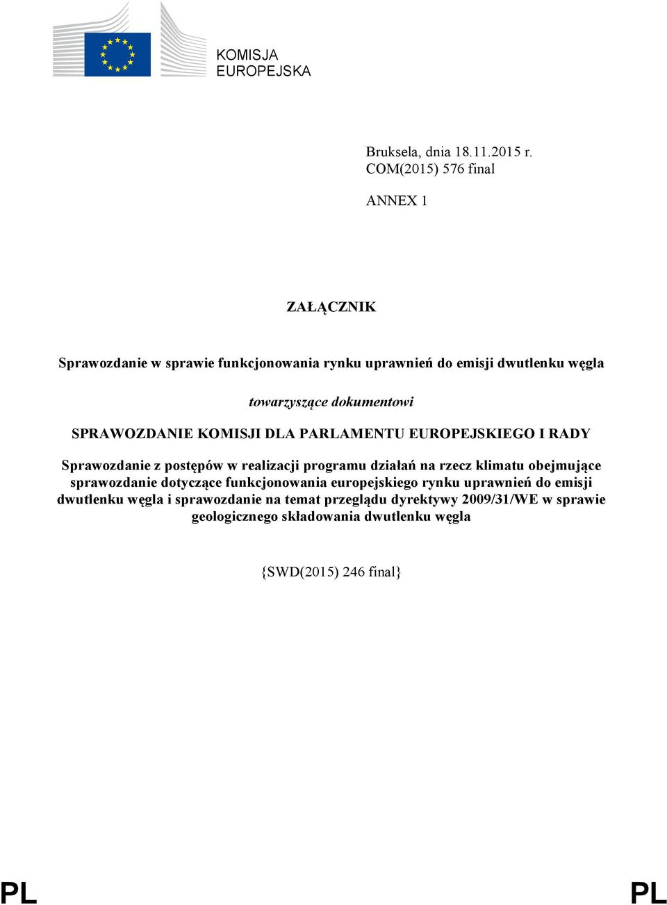 dokumentowi SPRAWOZDANIE KOMISJI DLA PARLAMENTU EUROPEJSKIEGO I RADY Sprawozdanie z postępów w realizacji programu działań na rzecz klimatu